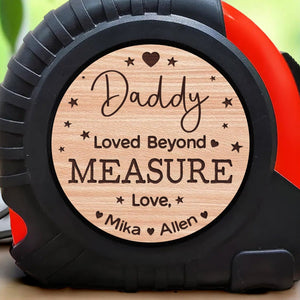 Daddy Loved Beyond Measure - Personalized Custom Tape Measure
