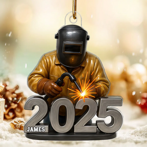 Welder Working 2025 - Personalized Acrylic Ornament - Gift For Welders, Metal Worker Mechanic Welding