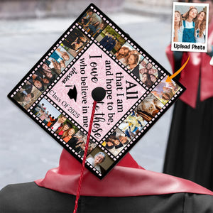 All That I Am And Hope To Be, I Owe To Those Who Believe In Me - Personalized Graduation Cap Topper, Graduation Gift, Grad Cap