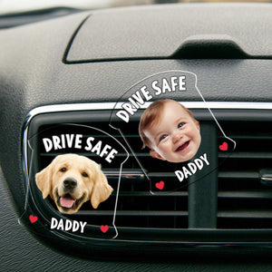 Drive Safe Daddy Photo Vent Clip - Personalized Safe Driving Gift
