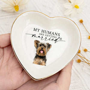 Custom "My Humans Are Getting Married" Ceramic Jewelry Tray - Personalized Pet Photo Ceramic Ring Dish - Engagement, Wedding Gift