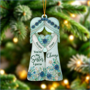 "You're The Sister I Got To Choose" โ Personalized Ornament | Gift For Bestie & Soul Sister