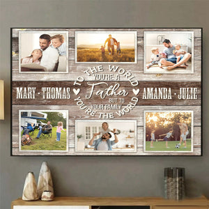 Family Bond Collage Canvas, To The World You Are A Father Personalized Canvas Poster