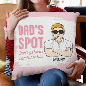 Funny Dad's Spot Don't Get Too Comfortable - Personalized Pillow