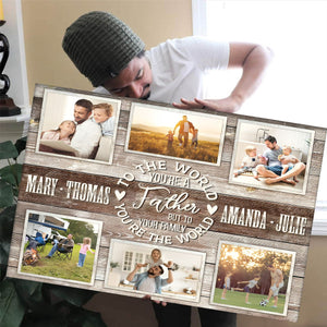 Family Bond Collage Canvas, To The World You Are A Father Personalized Canvas Poster