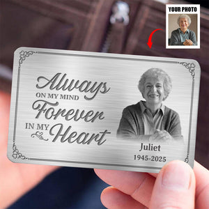 Always On My Mind Forever In My Heart - Custom Photo Memorial Personalized Aluminum Wallet Card, Sympathy Gift