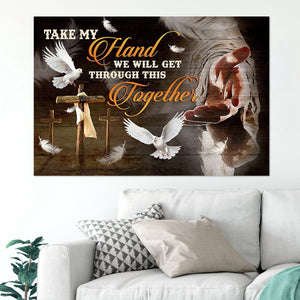 The Hand Of God, Take My Hand We Will Cet Through This Together Canvas