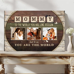 Mommy To The World You Are One Person Custom Photo Canvas, Mothers Day Gift from Kids