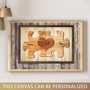Dad You Are The Piece That Holds Us Together Personalized Puzzle Canvas Gift For Fathers Day