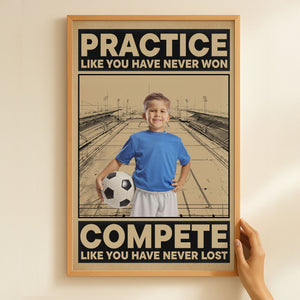 Soccer Practice Like You Have Never Won - Personalized Photo Poster Gift