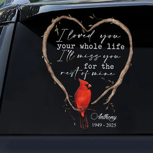 I Loved You Your Whole Life I’ll Miss You For The Rest Of Mine - Personalized Decal