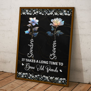 It Takes A Long Time To Grow Old Friends Birth Flower Version - Personalized Poster Gift For Friends