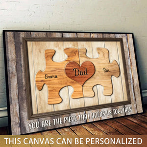 Dad You Are The Piece That Holds Us Together Personalized Puzzle Canvas Gift For Fathers Day
