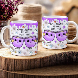 You'll Always Be My Best-Tea, Personalized White Edge-to-Edge Mug