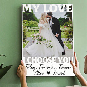 My Love, I Choose You, Couple Gift Personalized Canvas Poster