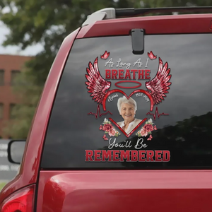 As Long As I Breathe You'll Be Remembered - Memorial Personalized Photo Decal
