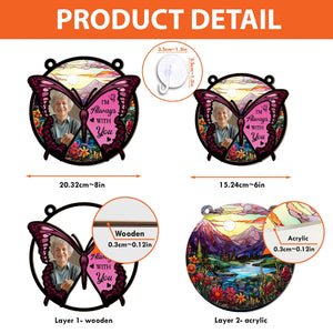 Butterfly I'm Always With You - Personalized Window Hanging Suncatcher Ornament