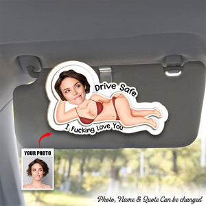 Drive Safe - Funny Gifts For Husband, Wife - Personalized Wooden Photo Car Visor Clip