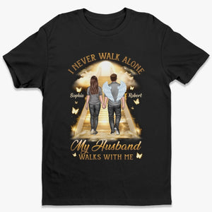 I Never Walk Alone - Memorial Personalized T shirt Gift For Family Members