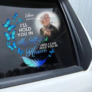 I'll Hold You In My Heart Until I Can Hold You In Heaven - Personalized Memorial Decal Sympathy Gift Loss Of Loved One