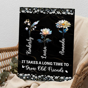 It Takes A Long Time To Grow Old Friends Birth Flower Version - Personalized Poster Gift For Friends