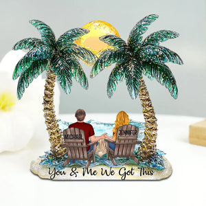 You And Me We Got This - Personalized Couple Custom Acrylic Plaque