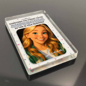 Sometimes You Forget You're Awesome Animated Girl Portrait Personalized Acrylic Plaque Gift For Daughter and Friends