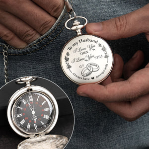 I Love You Then I Love You Still - Personalized Pocket Watch