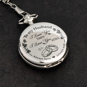 I Love You Then I Love You Still - Personalized Pocket Watch