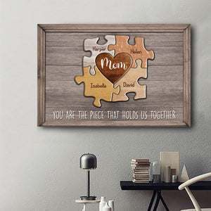 Mom You Are The Piece That Holds Us Together Personalized Puzzle Canvas Gift For Mother