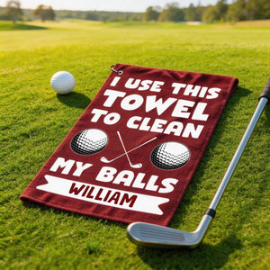 I Use This Towel To Clean My Balls - Personalized Golf Towel Funny Gifts For Golfers, Men, Dad, Husband, Buddies