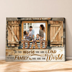 Dad You Are The World - Personalized Barnwood Window Canvas Poster - Custom Photo Gift for Father’s Day
