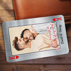 You'll Always Be The Queen & King Of My Heart - Personalized Custom Photo Aluminum Wallet Card