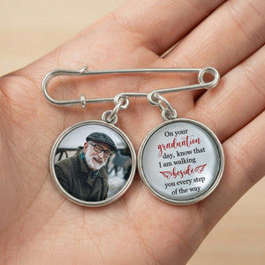 On Your Graduation Day Know That I Am Walking Beside You Every Step of The Way - Personalized Lapel Pin