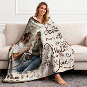 My Favorite Place In All The World Is Next To You Personalized Couple Blanket Gift For Boyfriend Girlfriend