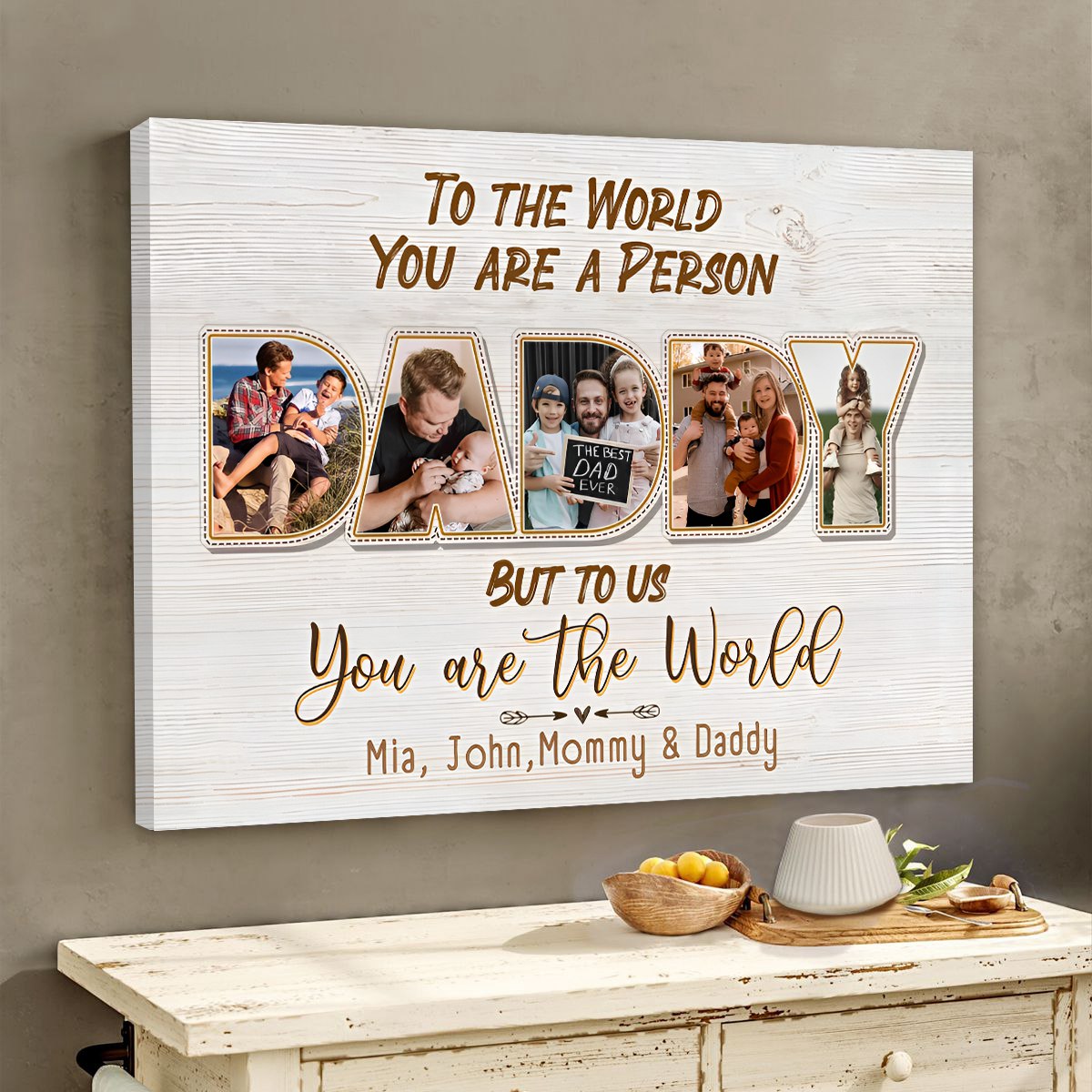 Daddy To Us You Are The World Personalized Photo Canvas Poster,Father's Day Gift