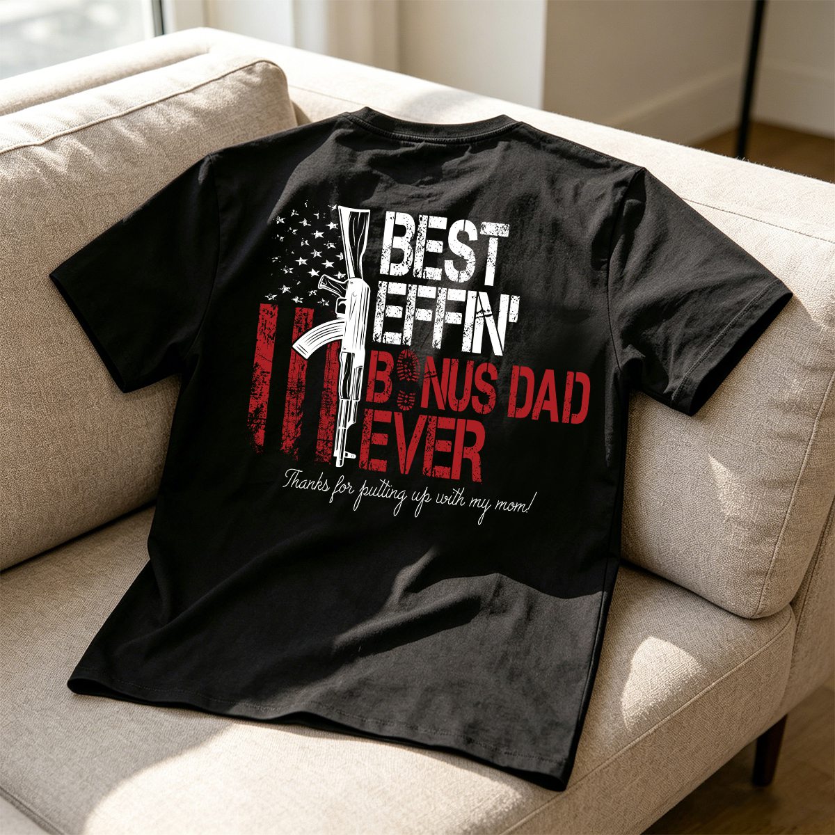 Best Effin' Bonus Dad / Step Dad /Dad /Father/ Daddy Ever American Flag Back T-Shirt Father's Day Gift For Dad