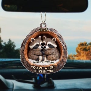 Funny Raccoon Couple You're Weird I'll Keep You - Personalized Acrylic Ornament