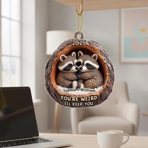Funny Raccoon Couple You're Weird I'll Keep You - Personalized Acrylic Ornament