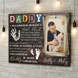 Custom Father's Day Gifts - Personalized Canvas Poster - Daddy Walk Alongside Me, And Hold My Little Hand