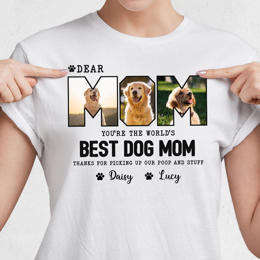 Custom Photo Dear Mom Thank For Picking Up - Personalized T shirt Gift For Pet Lover
