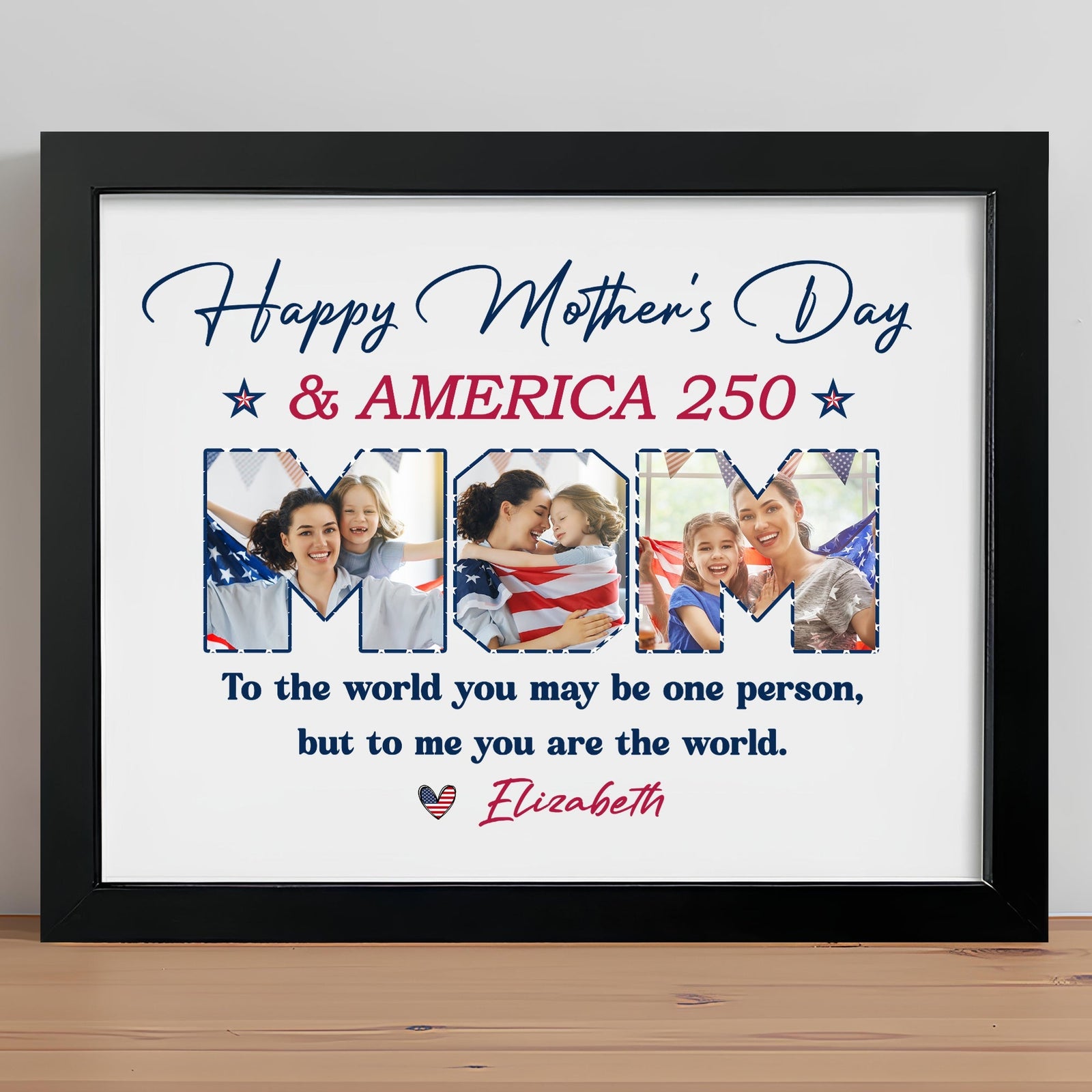 Personalized Picture Frame : Happy Mother's Day + 250 Years of America — To My World