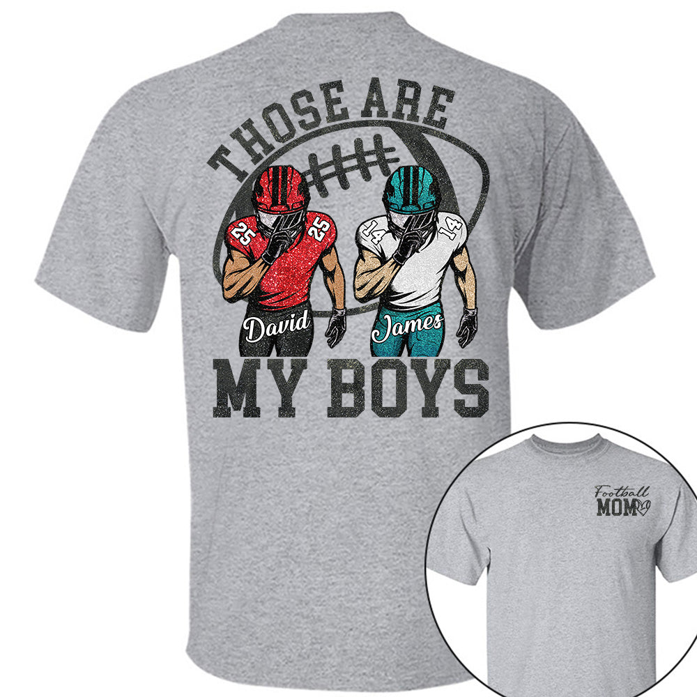 Those Are My Boys - Personalized Football Mom T Shirt Football Kids Game Day