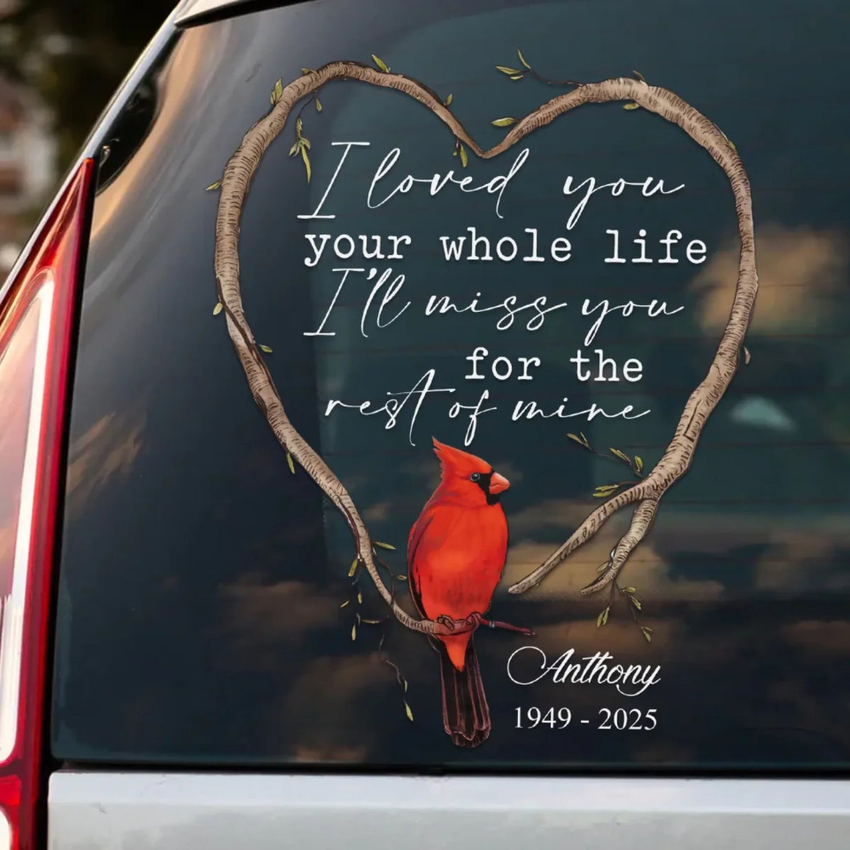 I Loved You Your Whole Life I’ll Miss You For The Rest Of Mine - Personalized Decal
