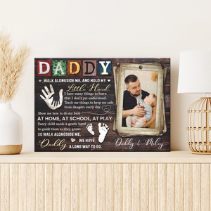 Custom Father's Day Gifts - Personalized Canvas Poster - Daddy Walk Alongside Me, And Hold My Little Hand