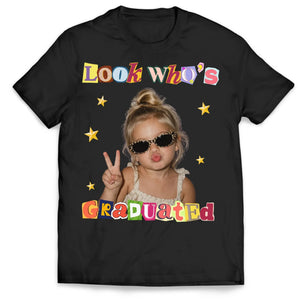 Look Who's Graduated - Personalized T-shirt, Vintage Photo Shirt,Graduation Outfit For Mom Dad Graduation Day Family Tee