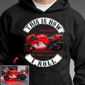 This Is How I Roll - Upload Vehicle Photo For Biker Personalized Pure Cotton Hoodie